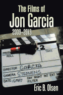 The Films of Jon Garcia: 2009-2013