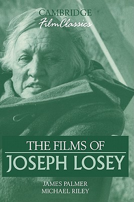 The Films of Joseph Losey - Palmer, James, and Riley, Michael