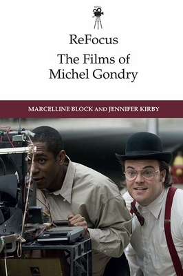 The Films of Michel Gondry - Block, Marcelline (Editor), and Kirby, Jennifer (Editor)