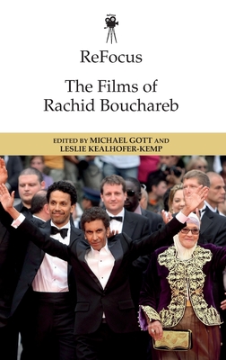 The Films of Rachid Bouchareb - Gott, Michael (Editor), and Kealhofer-Kemp, Leslie (Editor)