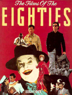 The Films of the Eighties - Brode, Douglas