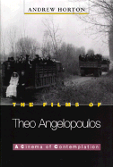 The Films of Theo Angelopoulos: A Cinema of Contemplation - Horton, Andrew