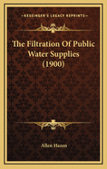The Filtration of Public Water Supplies (1900)