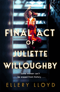 The Final Act of Juliette Willoughby: the intoxicating and darkly glamourous mystery from the bestselling authors of Reese Witherspoon bookclub pick The Club