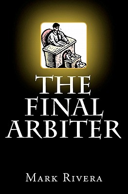 The Final Arbiter - Rivera, Mark A
