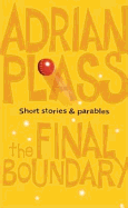 The Final Boundary: Short Stories and Parables - Plass, Adrian