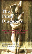 The Final Diagnosis: What Autopsies Reveal About Life and Death
