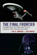 The Final Frontier: International Relations and Politics through Star Trek and Star Wars