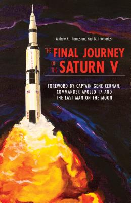 The Final Journey of the Saturn V - Thomarios, Paul N, and Thomas, Andrew R