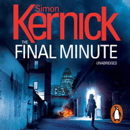 The Final Minute: (Tina Boyd: 7): another riveting rollercoaster of a ride from bestselling author Simon Kernick