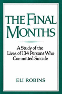 The Final Months: A Study of the Lives of 134 Persons Who Committed Suicide