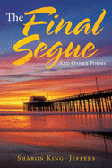 The Final Segue: And Other Poems