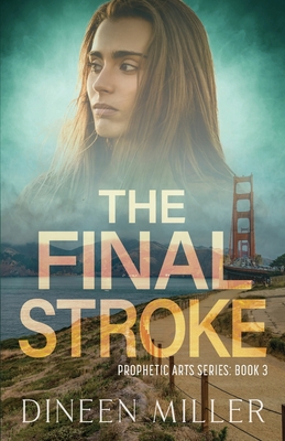 The Final Stroke: A Christian Supernatural Thriller - Miller, Dineen