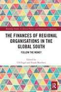 The Finances of Regional Organisations in the Global South: Follow the Money