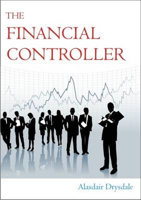 The Financial Controller: The Things the Academics Don't Teach You - Drysdale, Alasdair