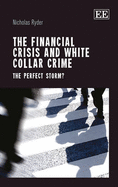 The Financial Crisis and White Collar Crime: The Perfect Storm?