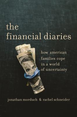 The Financial Diaries: How American Families Cope in a World of Uncertainty - Morduch, Jonathan, and Schneider, Rachel