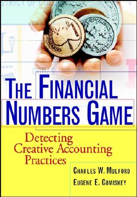 The Financial Numbers Game: Detecting Creative Accounting Practices - Mulford, Charles W, and Comiskey, Eugene E
