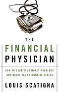 The Financial Physician: How to Cure Your Money Problems and Boost Your Financial Health