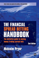 The Financial Spread Betting Handbook (Second edition): The Definitive Guide to Making Money Trading Spread Bets