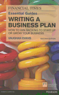 The Financial Times Essential Guide to Writing a Business Plan: How to Win Backing to Start Up or Grow Your Business