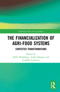 The Financialization of Agri-Food Systems: Contested Transformations