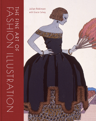 The Fine Art of Fashion Illustration - Robinson, Julian, and Calvey, Gracie