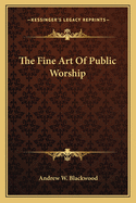 The Fine Art Of Public Worship