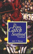 The Fine Catch Seafood Cookbook