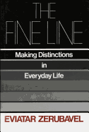 The Fine Line: Making Distinctions in Everyday Life - Zerubavel, Eviatar