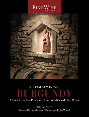 The Finest Wines of Burgundy: A Guide to the Best Producers of the Cte d'Or and Their Wines Volume 6 - Nanson, Bill