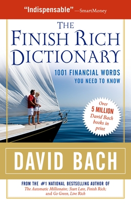 The Finish Rich Dictionary: 1001 Financial Words You Need to Know - Bach, David