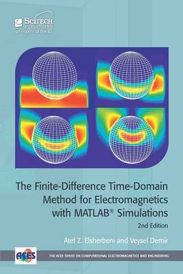 The Finite-Difference Time-Domain Method for Electromagnetics with Matlab(r) Simulations - Elsherbeni, Atef Z, and Demir, Veysel