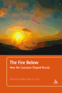 The Fire Below: How the Caucasus Shaped Russia