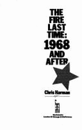 The Fire Last Time: 1968 and After - Harman, Chris
