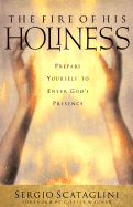 The Fire of His Holiness: Preparing Yourself to Enter God's Presence - Scataglini, Sergio