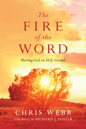 The Fire of the Word - Meeting God on Holy Ground