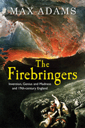 The Firebringers: Art, Science and the Struggle for Liberty in 19th Century Britain