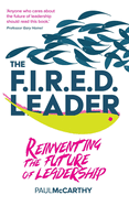 The Fired Leader: Reinventing the Future of Leadership