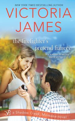 The Firefighter's Pretend Fiancee - James, Victoria