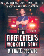 The Firefighters Workout Book: The 30 Minute a Day Train-for-Life Program for Men and Women