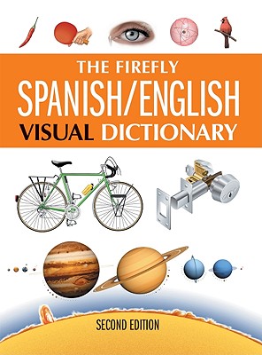 The Firefly Spanish/English Visual Dictionary - Corbeil, Jean-Claude, and Archambault, Ariane