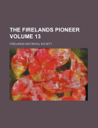 The Firelands Pioneer Volume 13