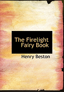 The Firelight Fairy Book - Beston, Henry
