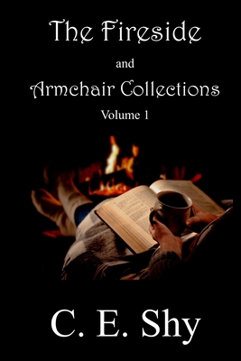 The Fireside and Armchair Collections Volume I - Shy, C E, and Y1lmaz, Hlya N (Editor)