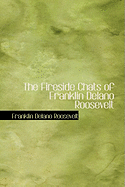 The Fireside Chats of Franklin Delano Roosevelt - Roosevelt, Franklin D, Jr.