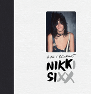 The First 21: How I Became Nikki Sixx [Deluxe Edition]