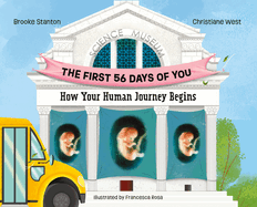 The First 56 Days of You: How Your Human Journey Begins