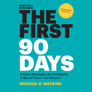 The First 90 Days Lib/E: Proven Strategies for Getting Up to Speed Faster and Smarter