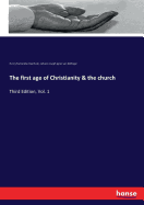 The first age of Christianity & the church: Third Edition, Vol. 1